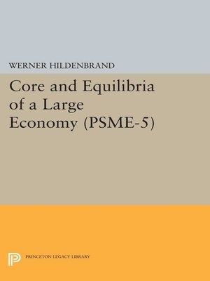 cover image of Core and Equilibria of a Large Economy. (PSME-5)